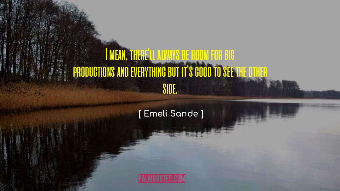 Emeli Sande Quotes: I mean, there'll always be