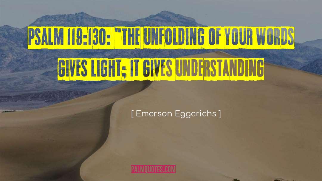 Emerson Eggerichs Quotes: Psalm 119:130: 