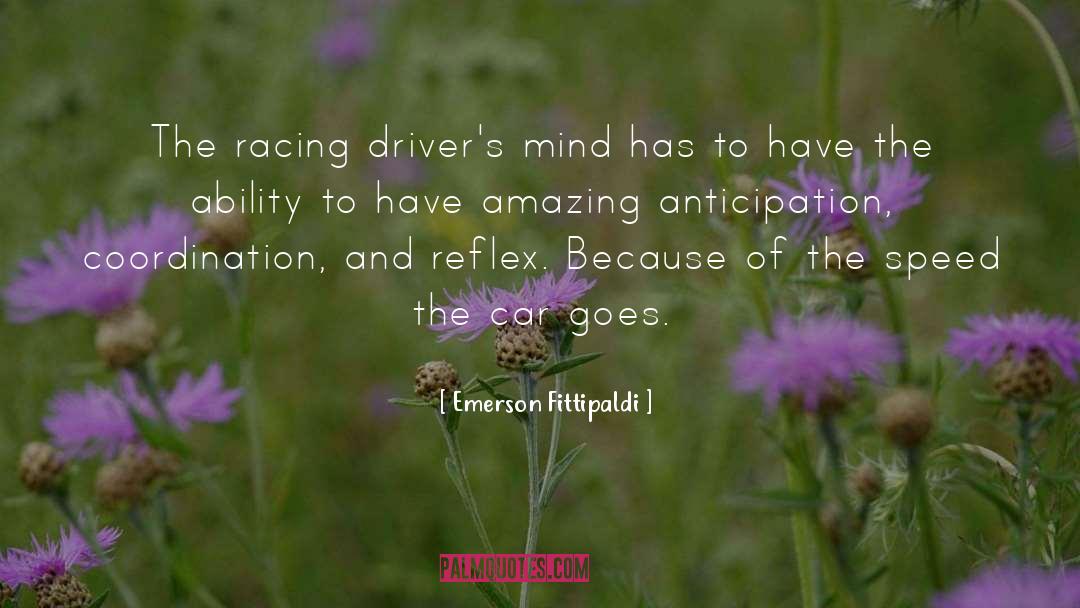 Emerson Fittipaldi Quotes: The racing driver's mind has