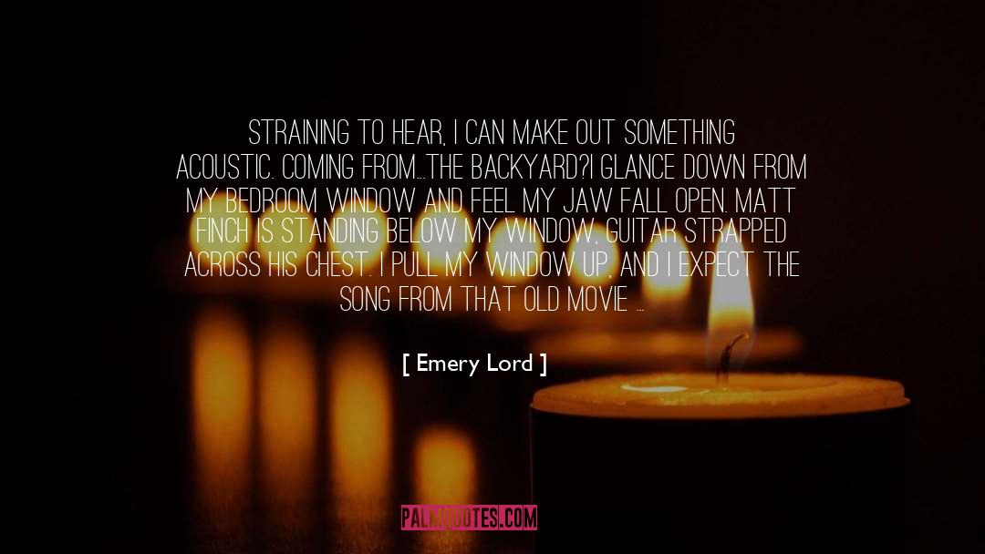 Emery Lord Quotes: Straining to hear, I can