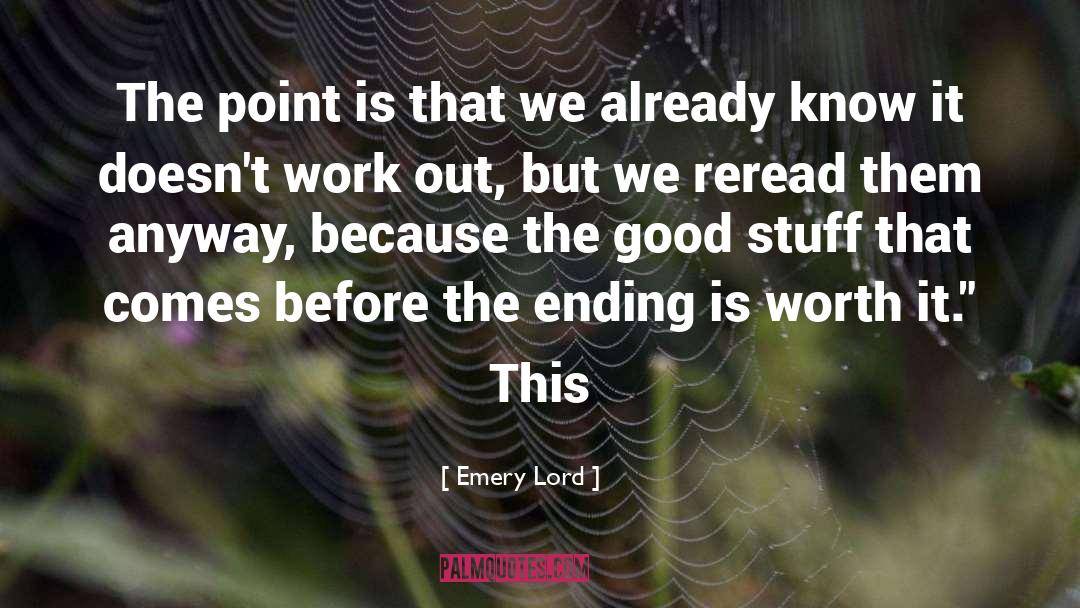 Emery Lord Quotes: The point is that we