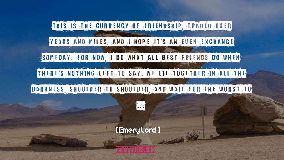 Emery Lord Quotes: This is the currency of