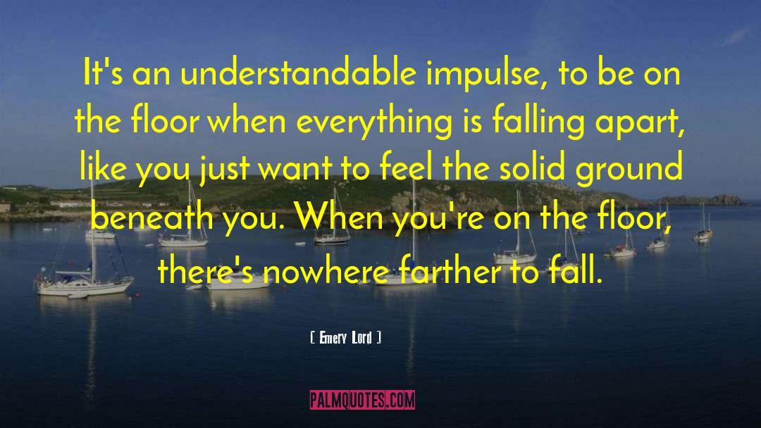 Emery Lord Quotes: It's an understandable impulse, to