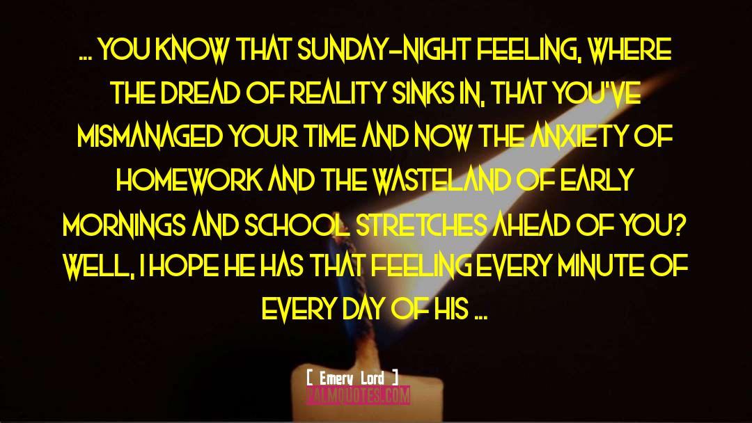 Emery Lord Quotes: ... you know that Sunday-night
