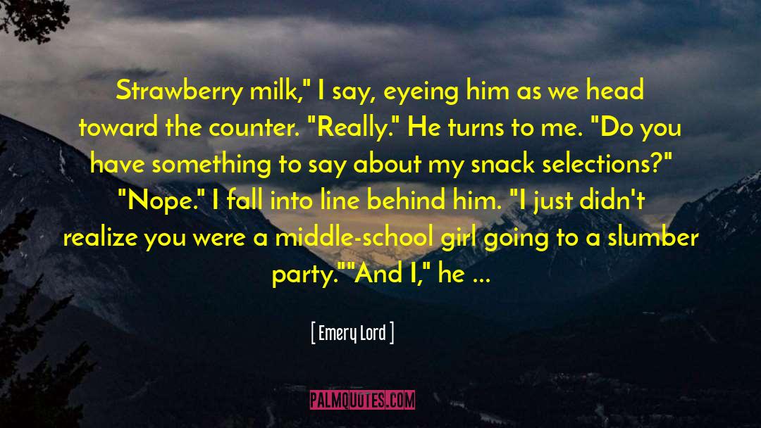 Emery Lord Quotes: Strawberry milk,