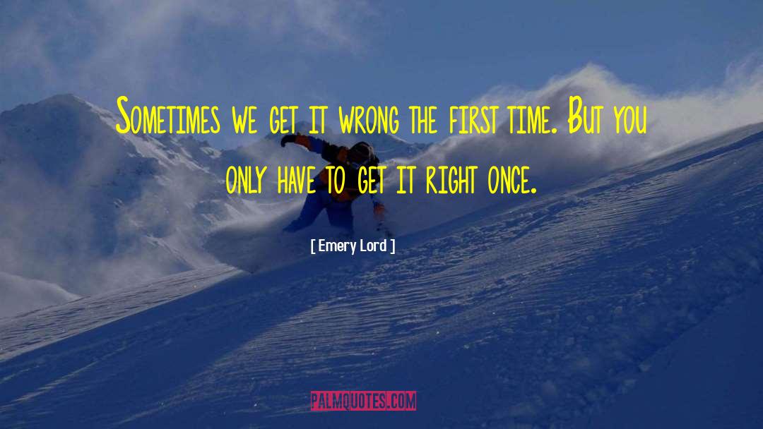 Emery Lord Quotes: Sometimes we get it wrong