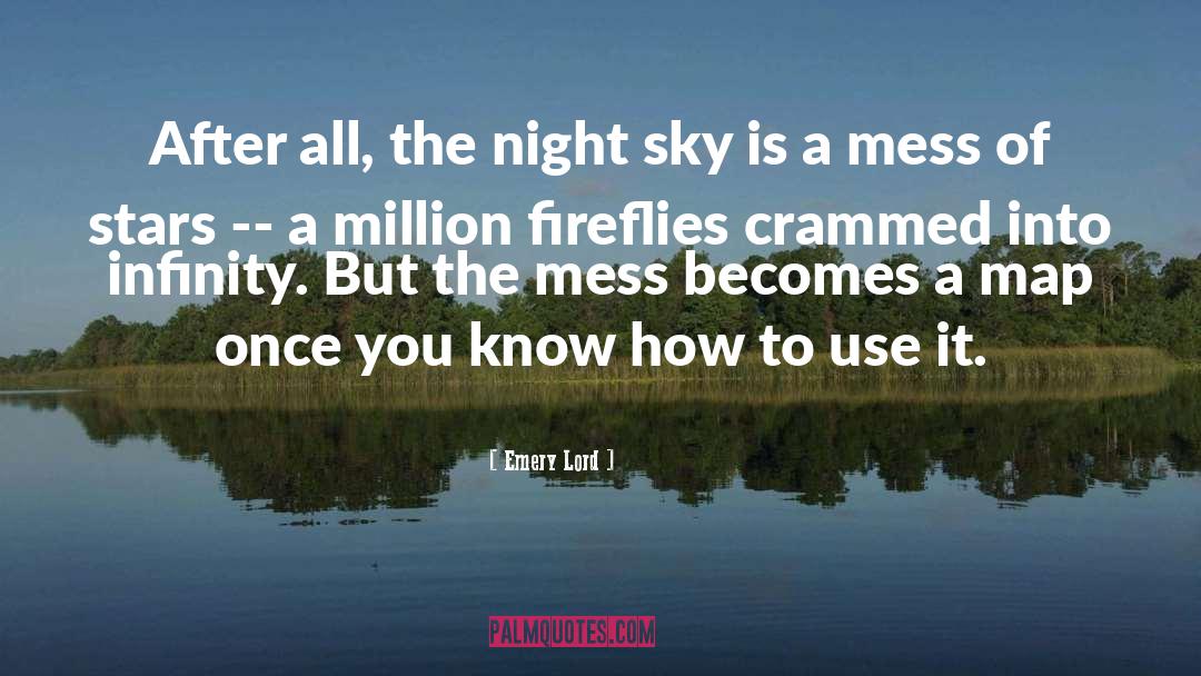 Emery Lord Quotes: After all, the night sky