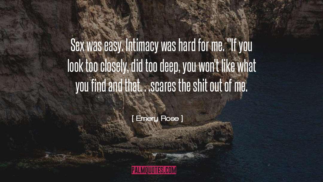 Emery Rose Quotes: Sex was easy. Intimacy was