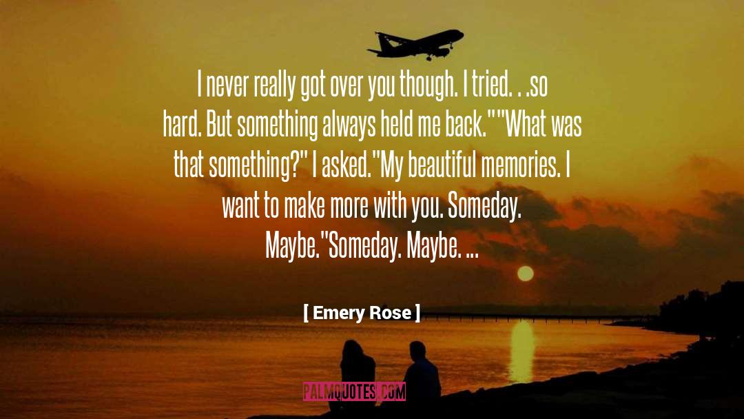 Emery Rose Quotes: I never really got over