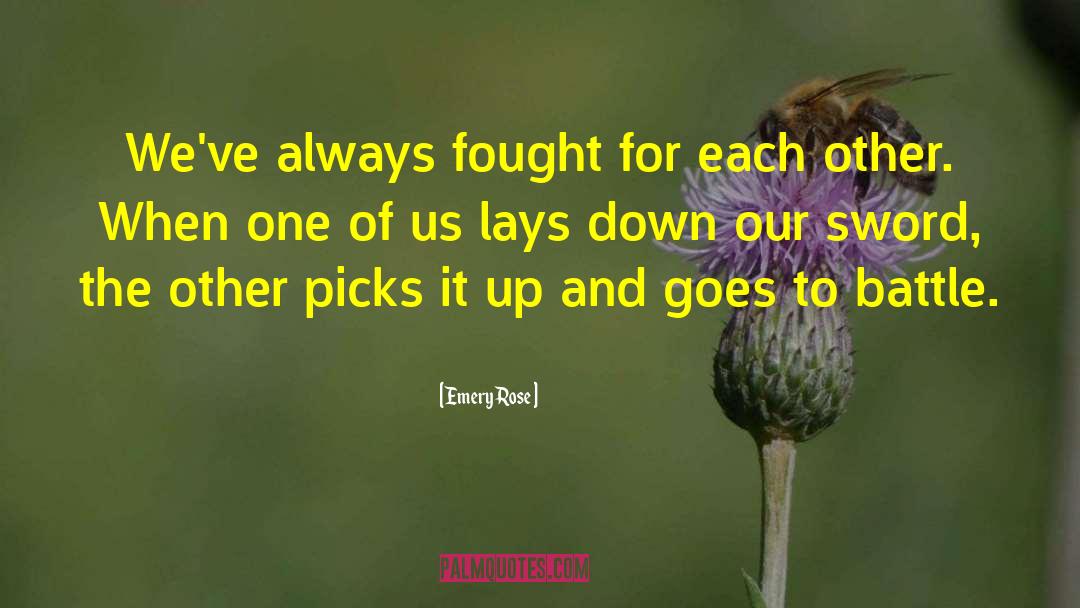 Emery Rose Quotes: We've always fought for each