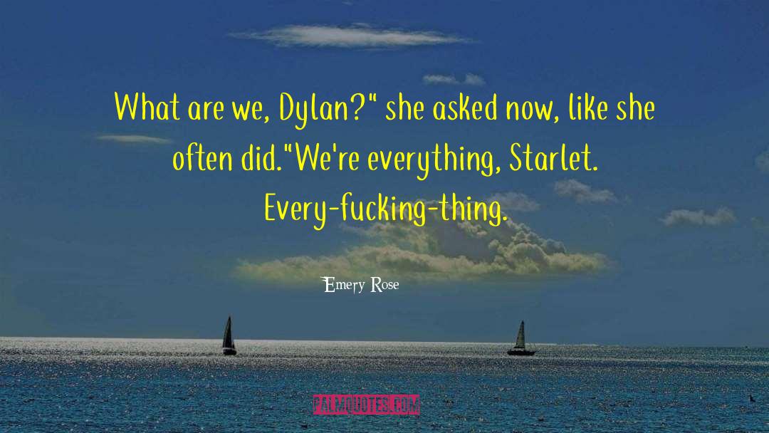 Emery Rose Quotes: What are we, Dylan?