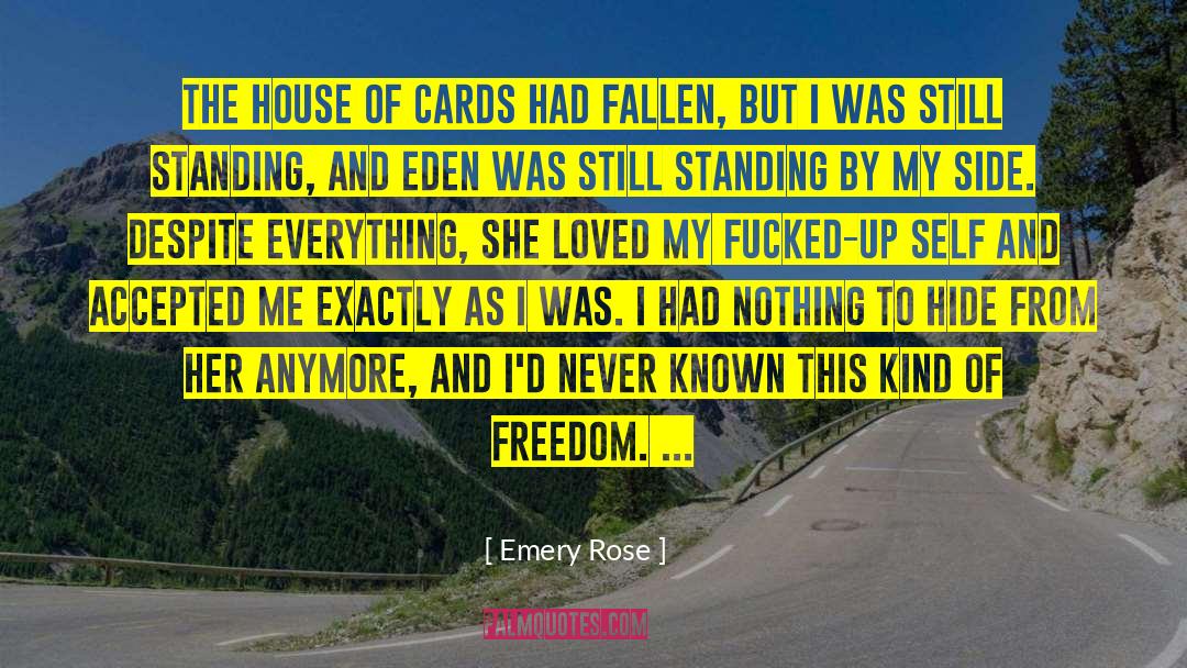 Emery Rose Quotes: The house of cards had