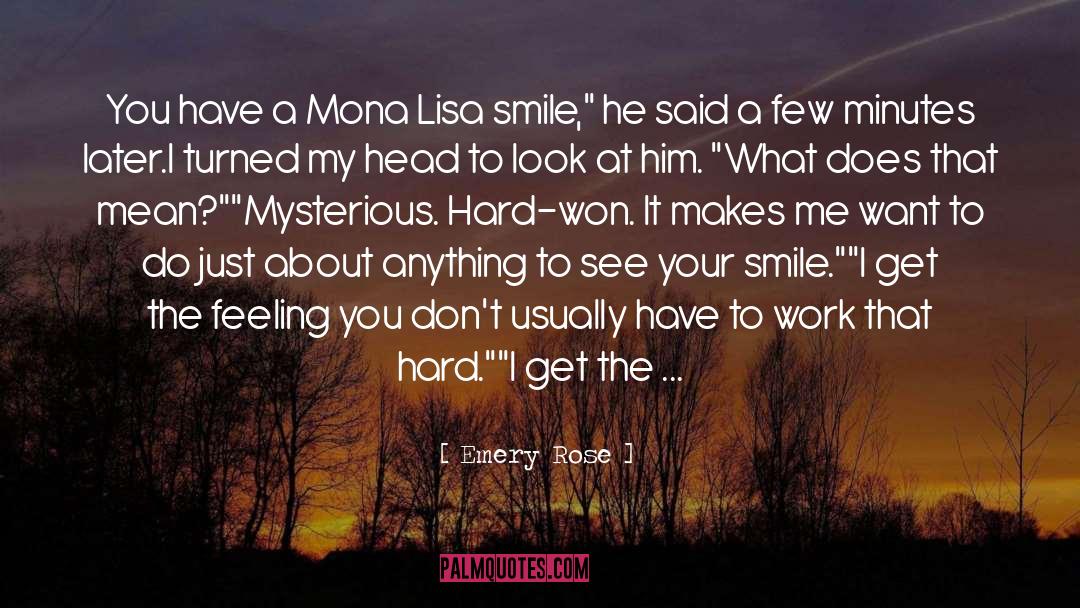 Emery Rose Quotes: You have a Mona Lisa