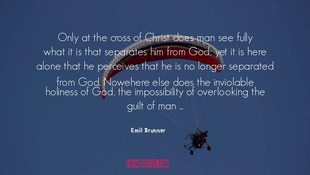 Emil Brunner Quotes: Only at the cross of