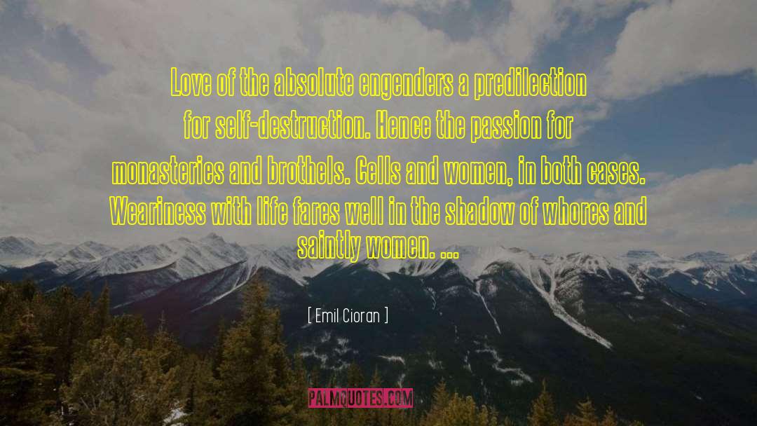 Emil Cioran Quotes: Love of the absolute engenders