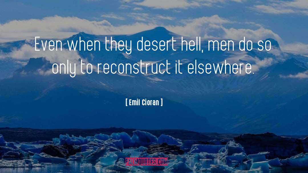 Emil Cioran Quotes: Even when they desert hell,