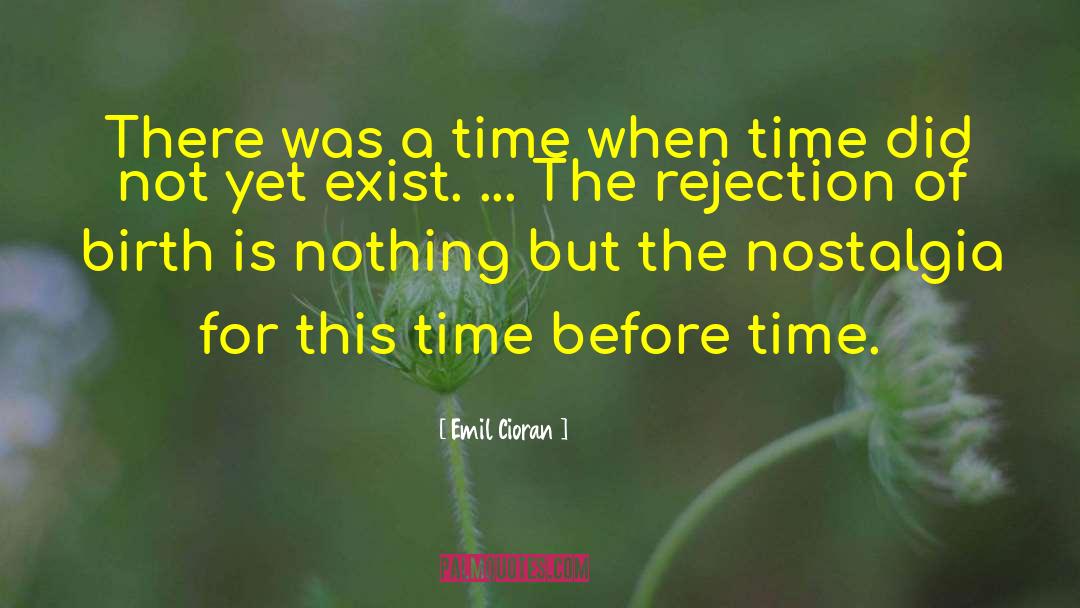 Emil Cioran Quotes: There was a time when