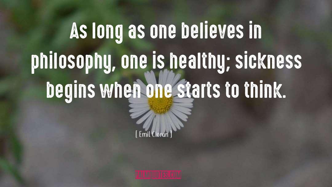 Emil Cioran Quotes: As long as one believes
