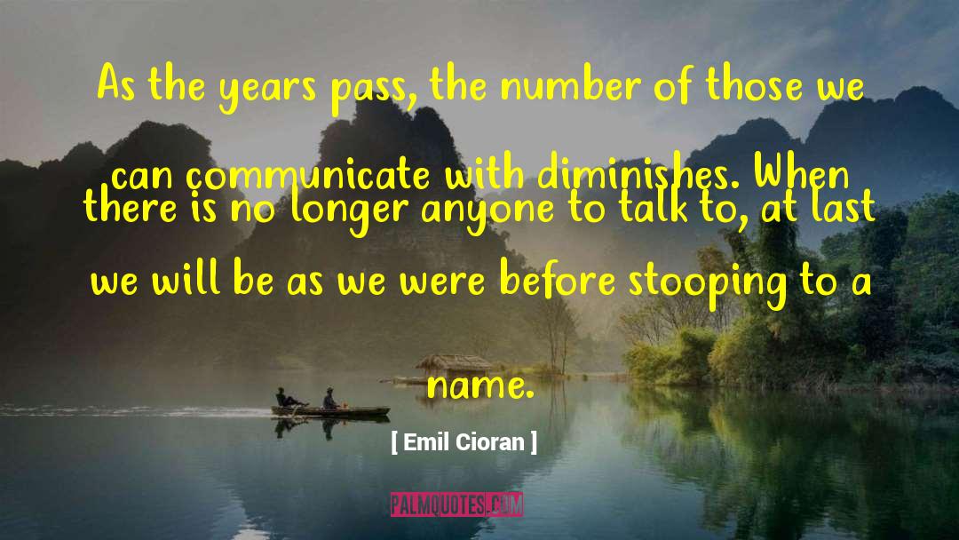 Emil Cioran Quotes: As the years pass, the