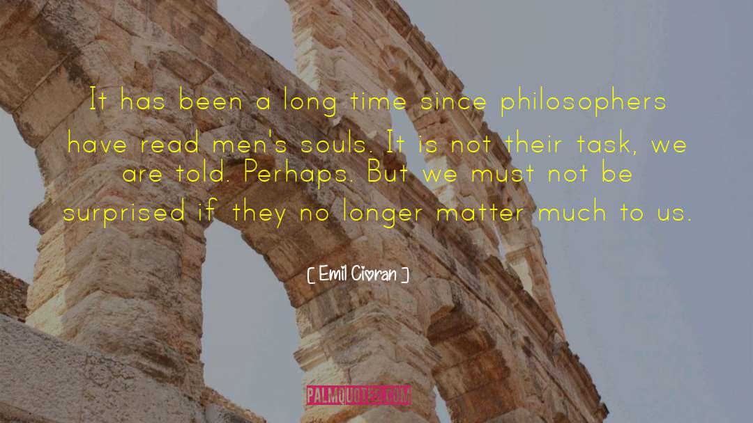 Emil Cioran Quotes: It has been a long