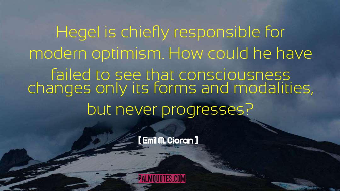 Emil M. Cioran Quotes: Hegel is chiefly responsible for