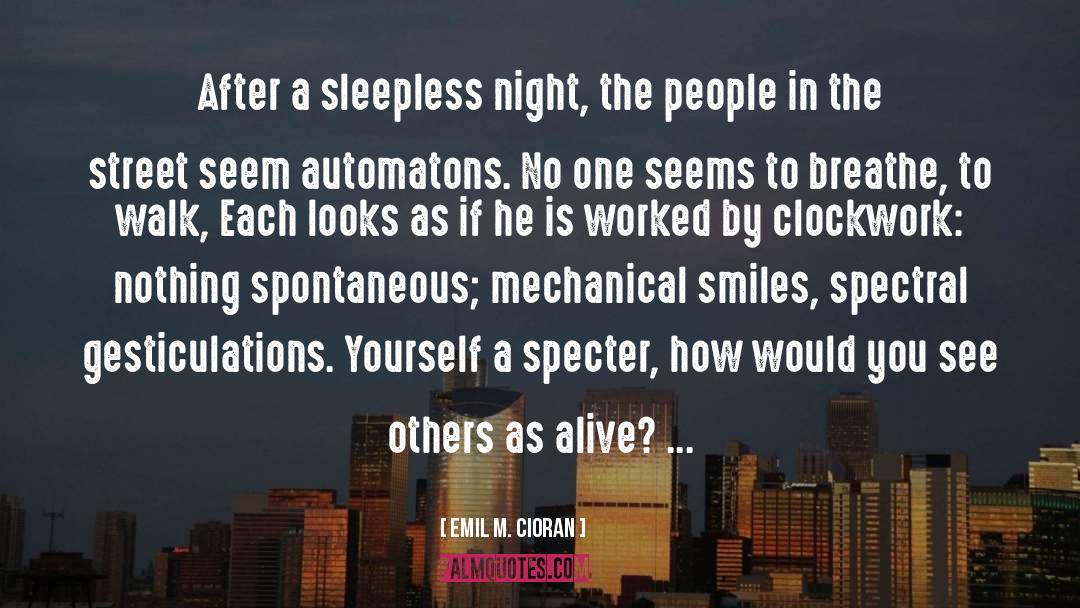 Emil M. Cioran Quotes: After a sleepless night, the