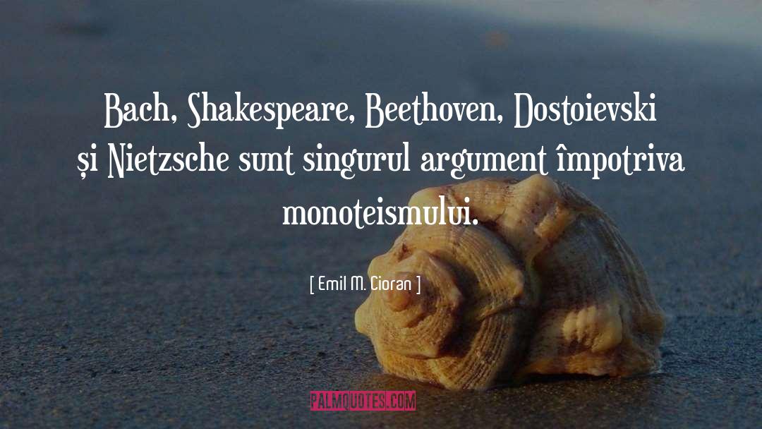 Emil M. Cioran Quotes: Bach, Shakespeare, Beethoven, Dostoievski şi