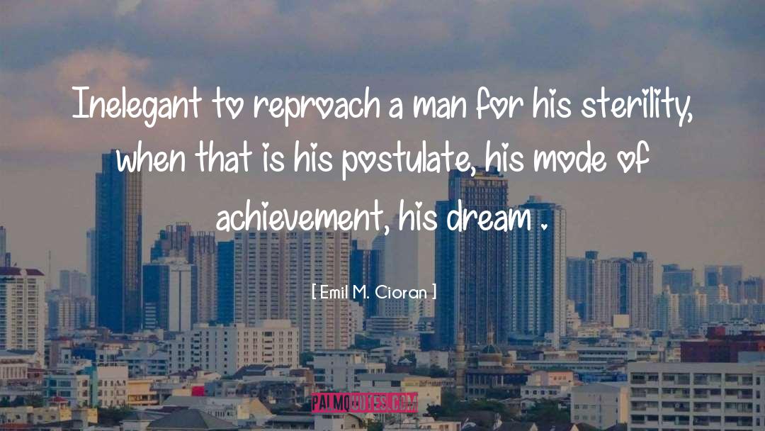 Emil M. Cioran Quotes: Inelegant to reproach a man
