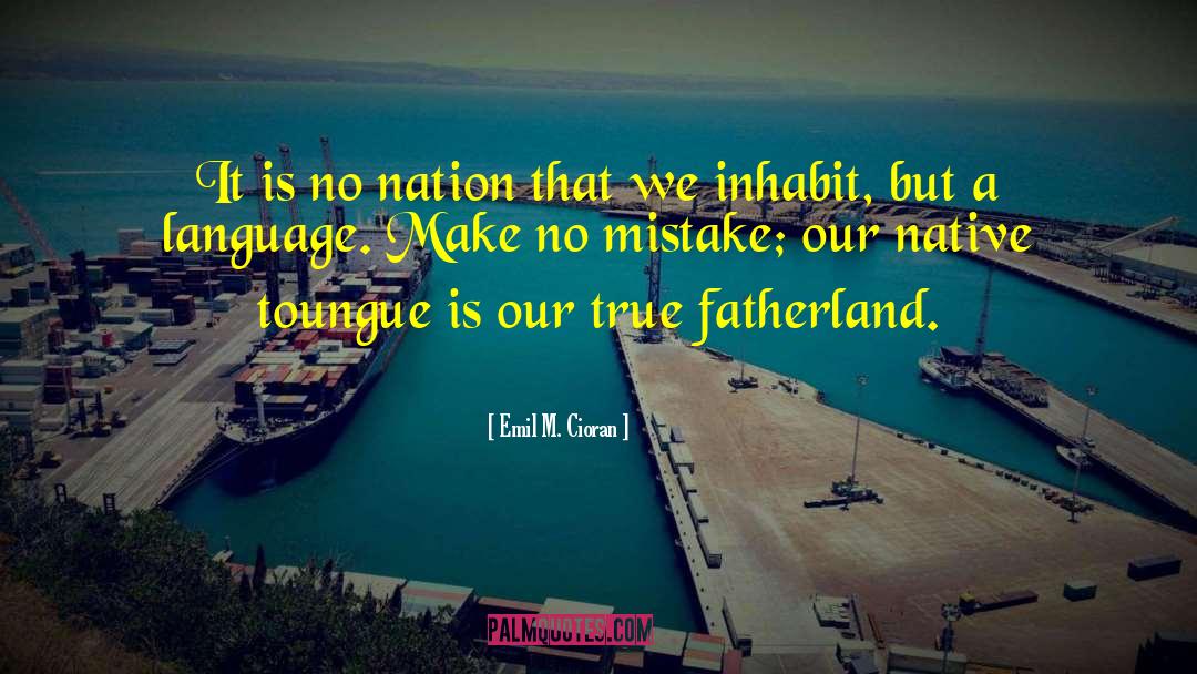 Emil M. Cioran Quotes: It is no nation that