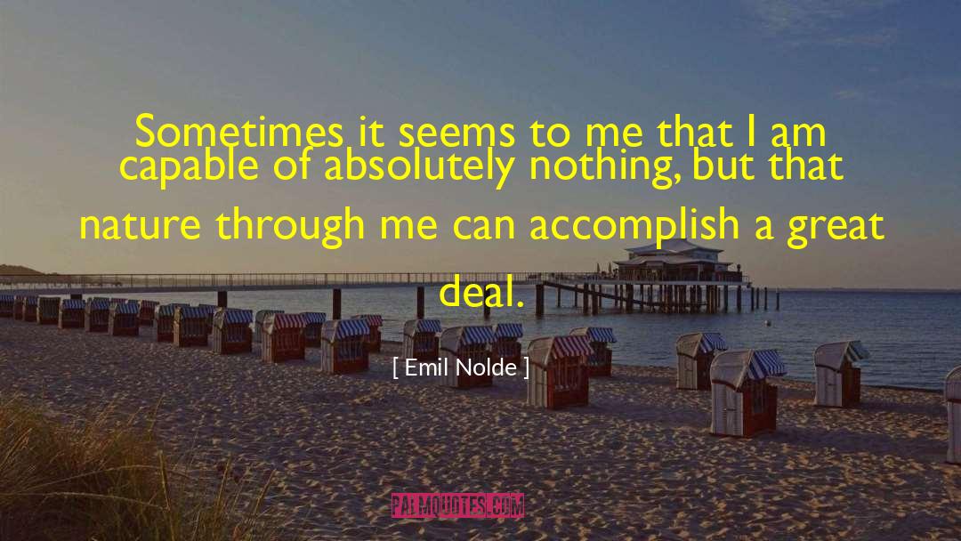 Emil Nolde Quotes: Sometimes it seems to me