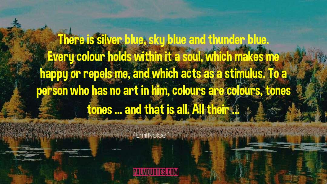 Emil Nolde Quotes: There is silver blue, sky