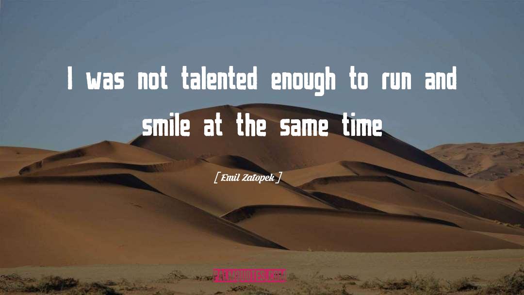 Emil Zatopek Quotes: I was not talented enough