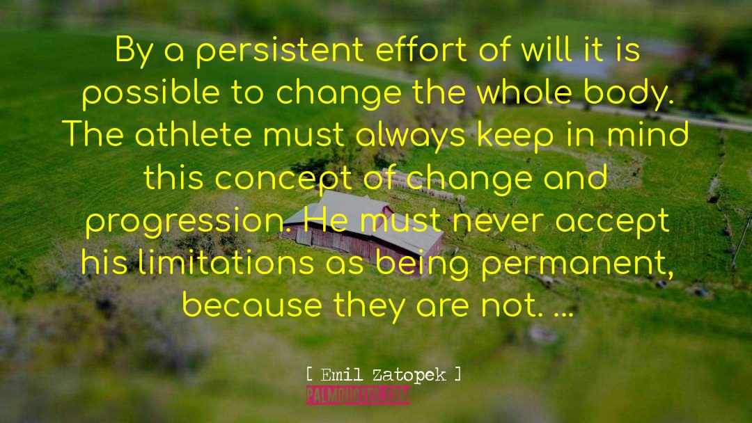 Emil Zatopek Quotes: By a persistent effort of