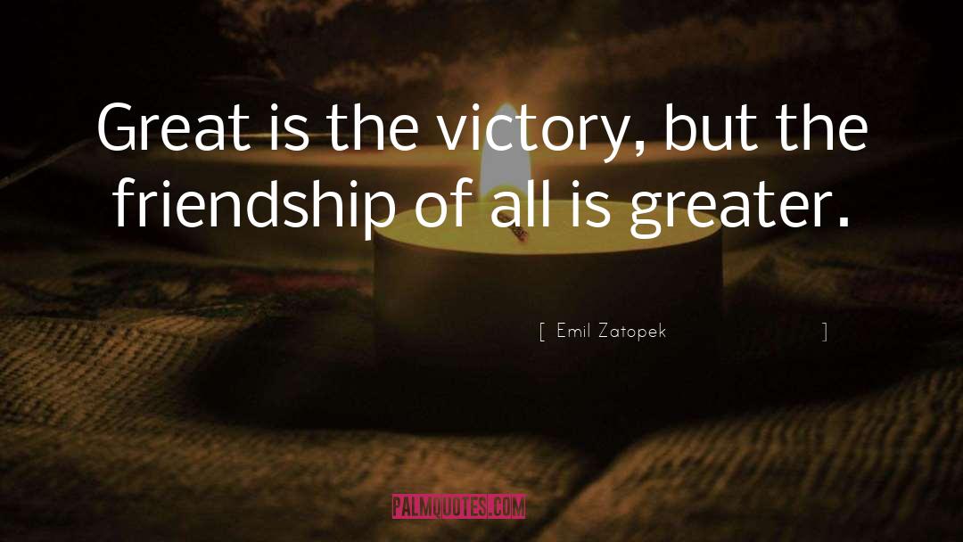 Emil Zatopek Quotes: Great is the victory, but