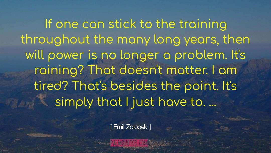 Emil Zatopek Quotes: If one can stick to
