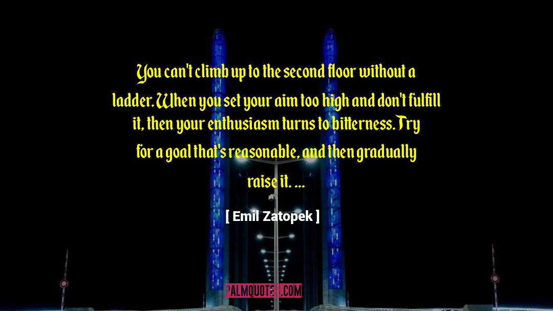 Emil Zatopek Quotes: You can't climb up to