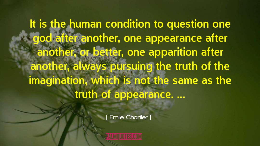 Emile Chartier Quotes: It is the human condition