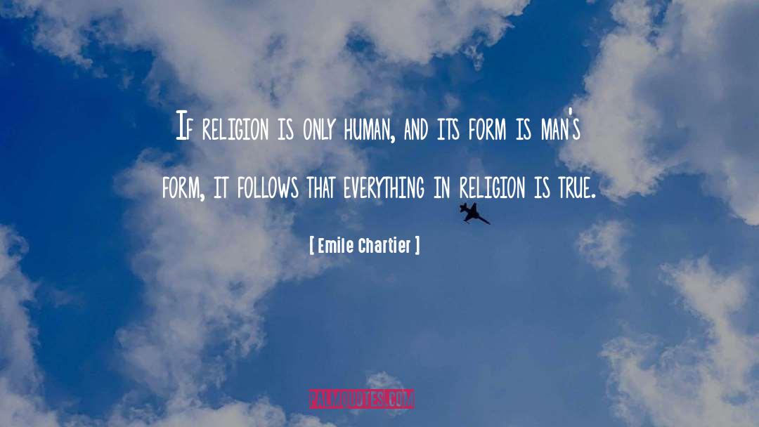 Emile Chartier Quotes: If religion is only human,