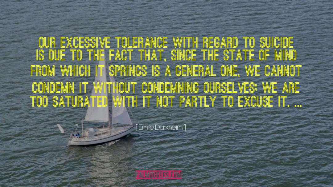 Emile Durkheim Quotes: Our excessive tolerance with regard