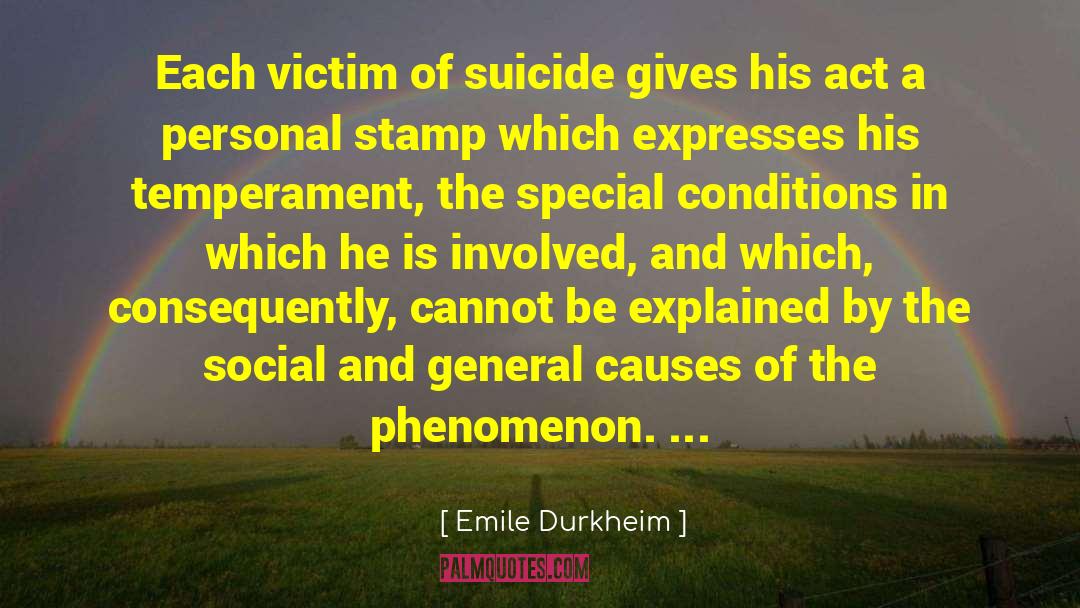 Emile Durkheim Quotes: Each victim of suicide gives