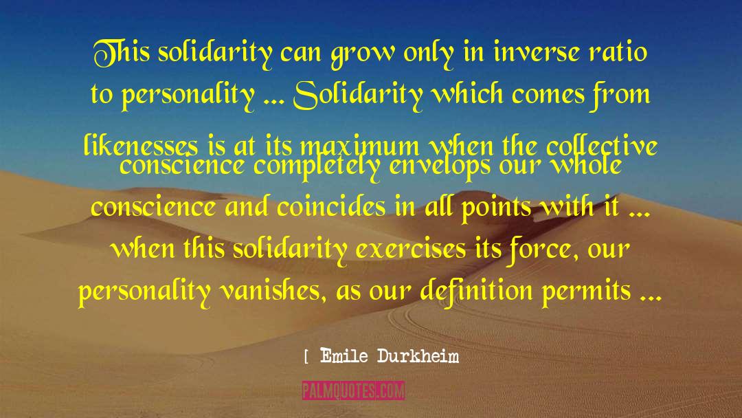 Emile Durkheim Quotes: This solidarity can grow only