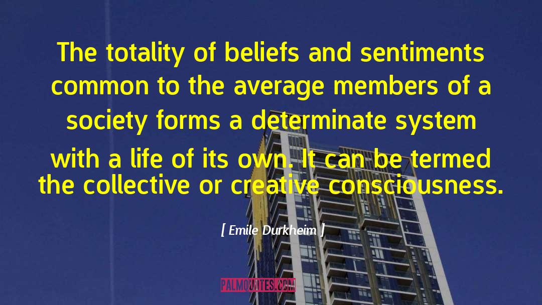 Emile Durkheim Quotes: The totality of beliefs and