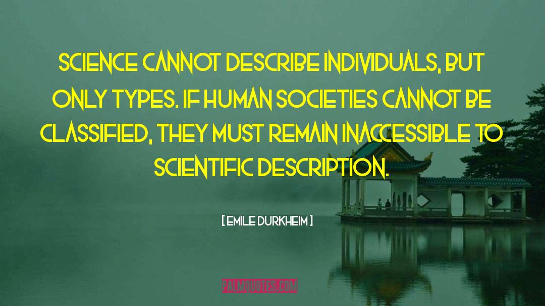 Emile Durkheim Quotes: Science cannot describe individuals, but