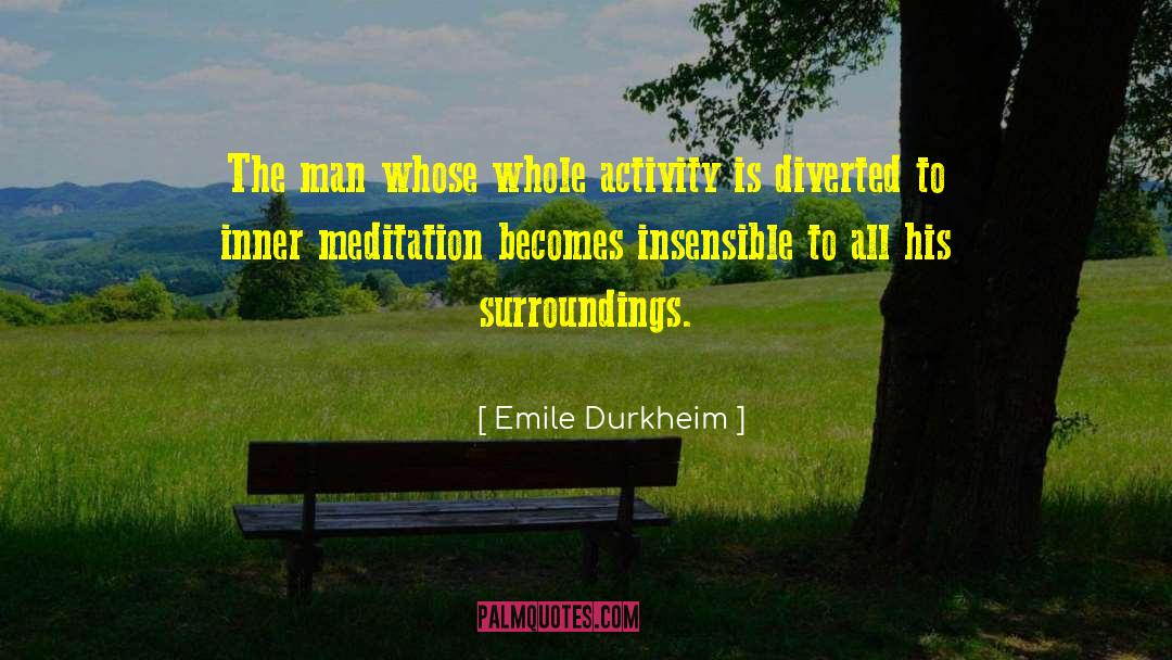 Emile Durkheim Quotes: The man whose whole activity
