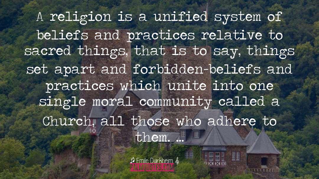 Emile Durkheim Quotes: A religion is a unified