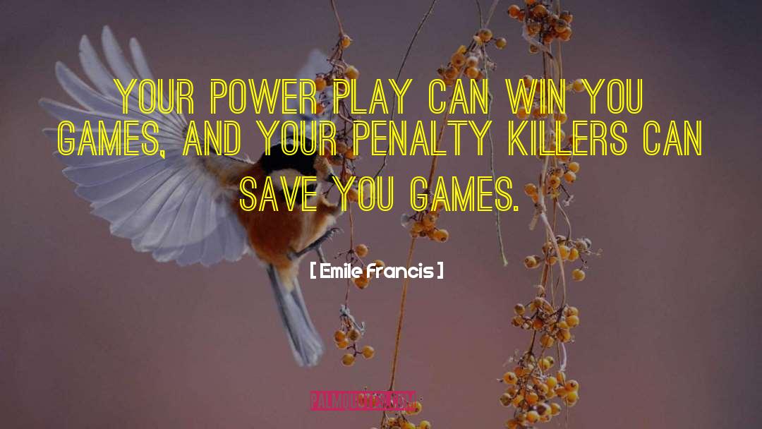 Emile Francis Quotes: Your power play can win