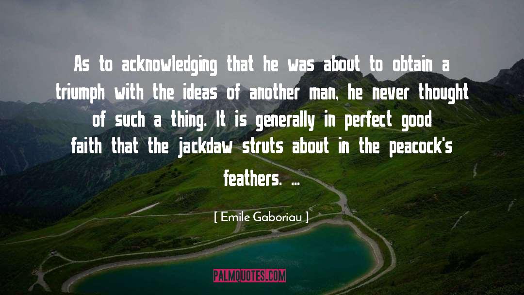 Emile Gaboriau Quotes: As to acknowledging that he