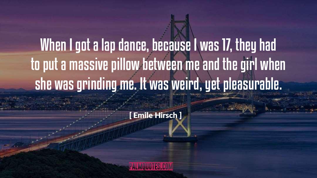 Emile Hirsch Quotes: When I got a lap