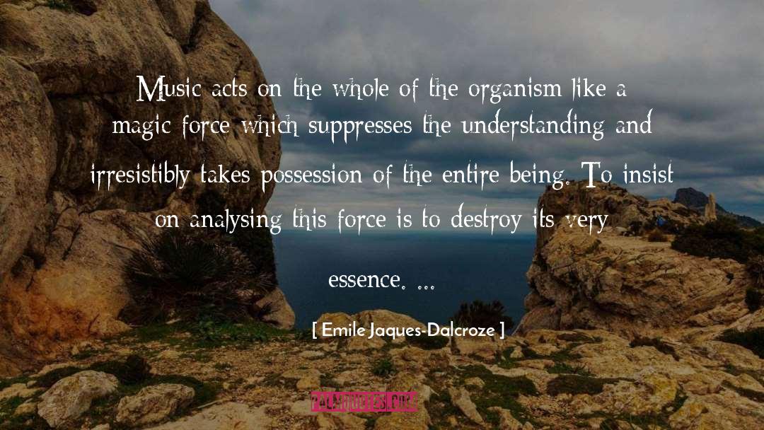 Emile Jaques-Dalcroze Quotes: Music acts on the whole