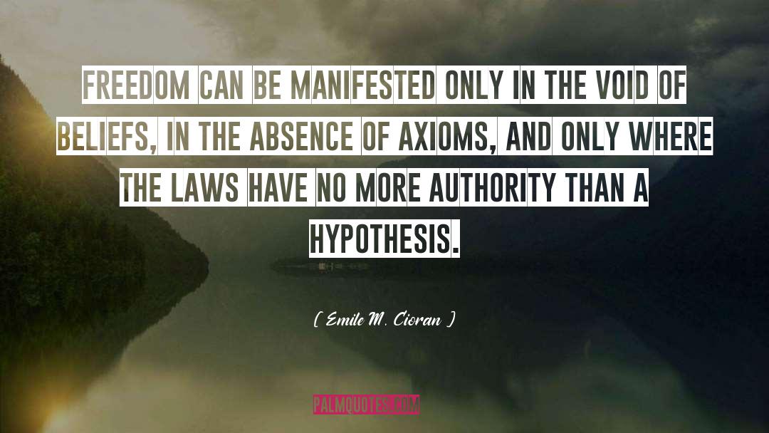 Emile M. Cioran Quotes: Freedom can be manifested only